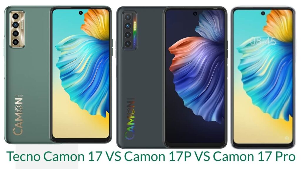 Tecno Camon 17 Vs Camon 17P vs Camon 17 Pro comparison
