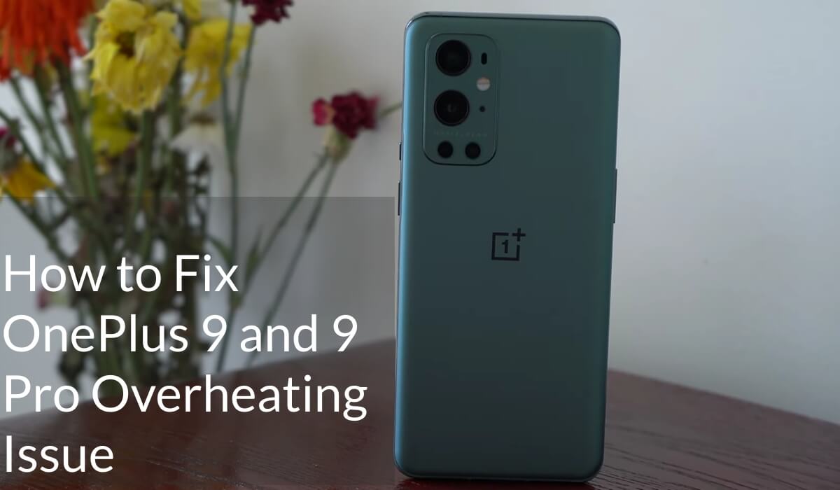 How to fix overheating issues on OnePlus 9 Pro