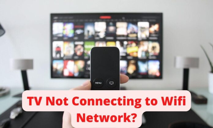 How to solve TV not connecting to the Wifi Network problem